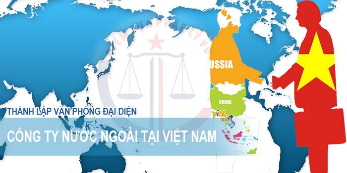 Thành lập văn phòng đại diện doanh nghiệp nước ngoài tại Việt Nam?