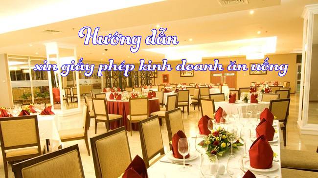 Kinh doanh ăn uống cần giấy phép gì?